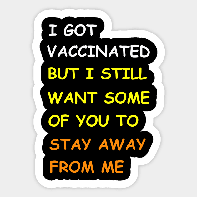 Got Vaccinated Funny Vaccine Humor Joke Social Distancing T-Shirt Sticker by TOMOPRINT⭐⭐⭐⭐⭐